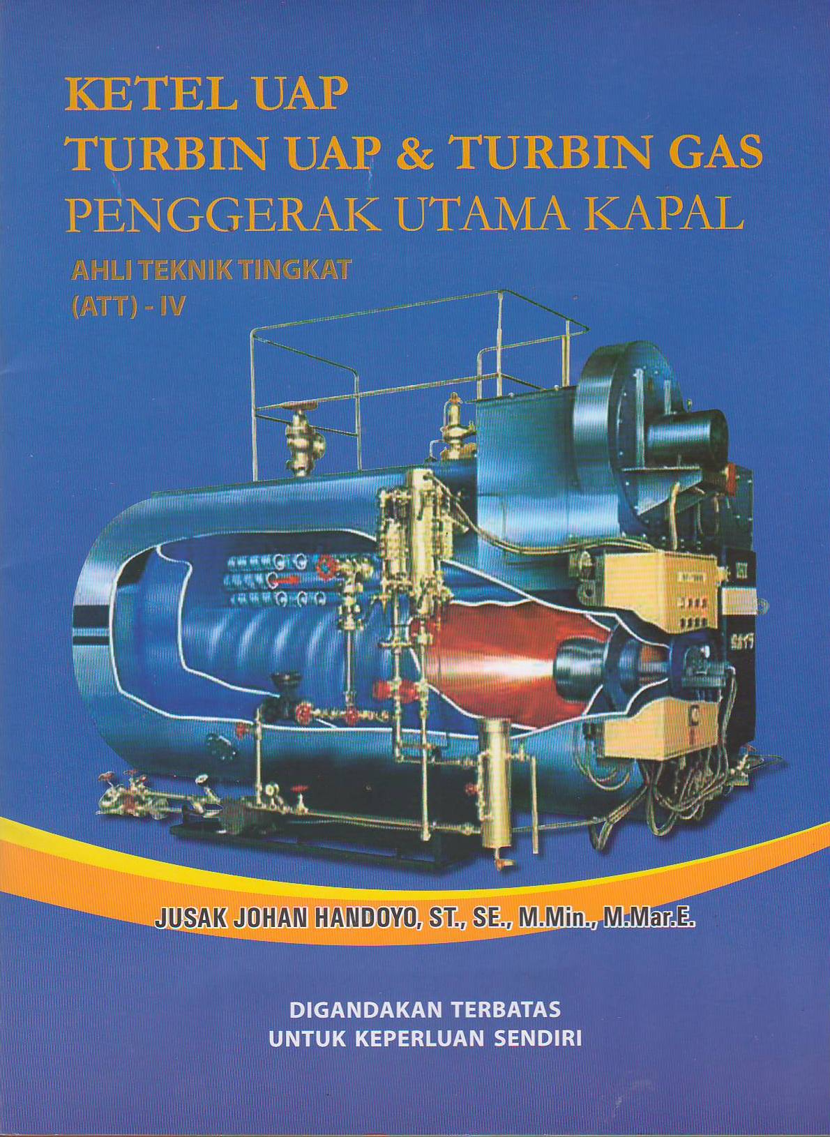Ketel Uap Turbin Uap & Turbin Gas Penggerak Utama Kapal: Ahli Teknik Tingkat (ATT) - IV