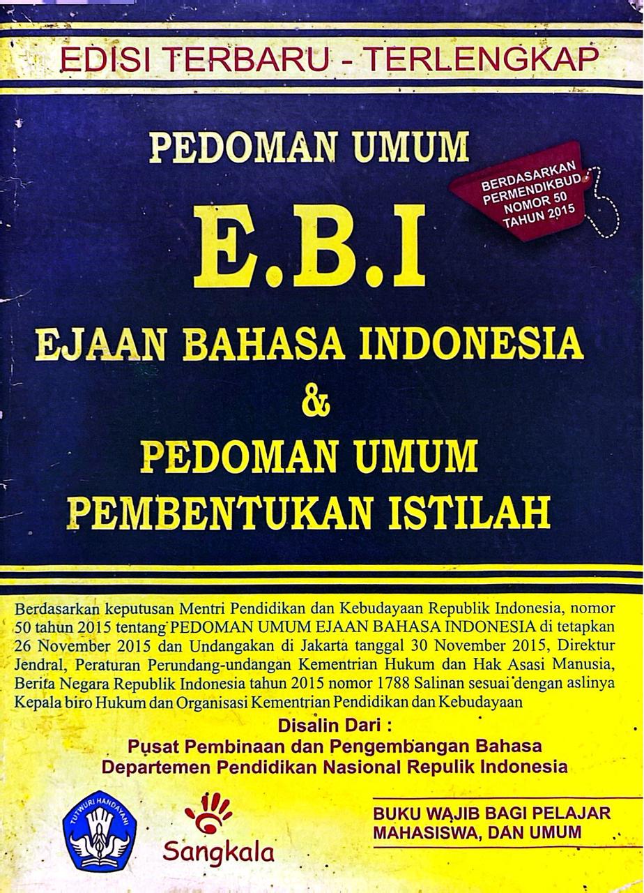 Pedoman Umum E.B.I: Ejaan Bahasa Indonesia & Pedoman Umum Pembentukan Istilah