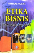 Etika Bisnis Teori, Kasus dan Solusi