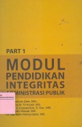 Modul Pendidikan Integritas Administrasi Publik - Part 1