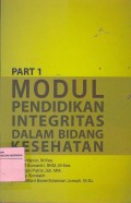 Modul Pendidikan Integritas Dalam Bidang Kesehatan - Part 1