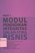 Modul Pendidikan Integritas dalam Etika Bisnis - Part 1