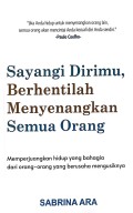 Sayangi Dirimu, Berhentilah Menyenangkan Semua Orang