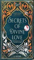 Secrets of Divine Love; A Spiritual Journey Into The Heart of Islam