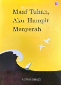 Maaf Tuhan, Aku Hampir Menyerah