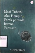 Maaf Tuhan, Aku Hampir Porak-poranda karena Perasaan