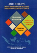 Anti Korupsi: Modul Pendidikan dan Pelatihan Prajabatan Golongan III